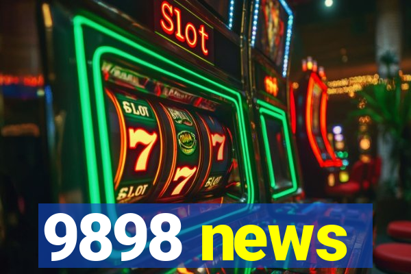 9898 news